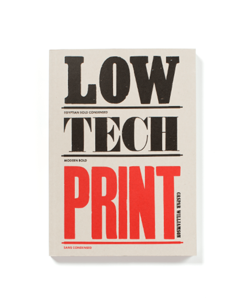 Low-Tech Print: Contemporary Hand-Made Printing By Caspar Williamson