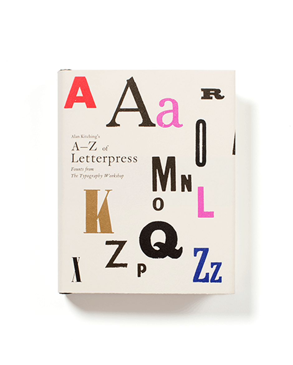 Alan Kitching's A-Z of Letterpress: Founts from The Typography Workshop By Alan Kitching