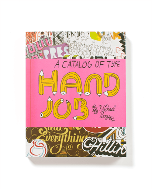 Hand Job: A Catalog of Type By Michael Perry